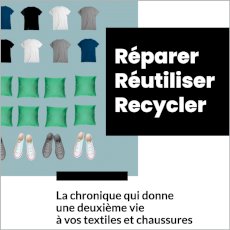 Réparer, réutiliser, recycler ! La chronique qui donne une deuxième vie à vos textiles et chaussures on Seprem Productions 