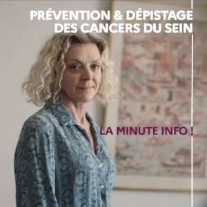 Prévention & dépistage des cancers du sein : la minute info ! 