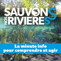 Sauvons nos rivières ! La minute info pour comprendre et agir on Seprem Productions 