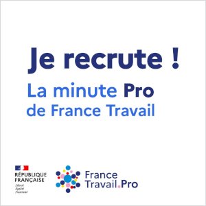 Je recrute ! La minute pro de France Travail